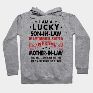 I Am A Lucky Son In Law Of A Wonderful Sweet And Awesome Mother In Law Hoodie